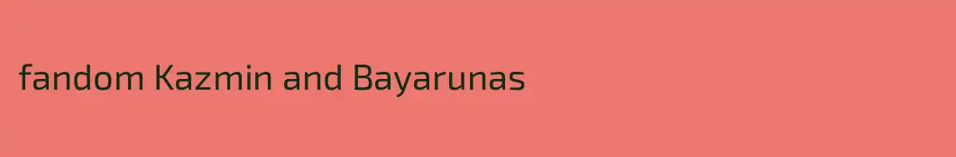 fandom Kazmin and Bayarunas